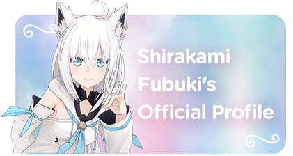 Shirakami Fubuki's Official Profile