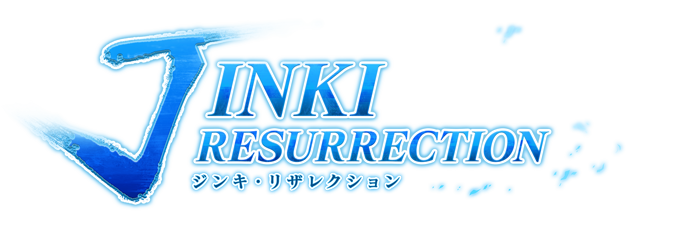 JINKI RESURRECTION